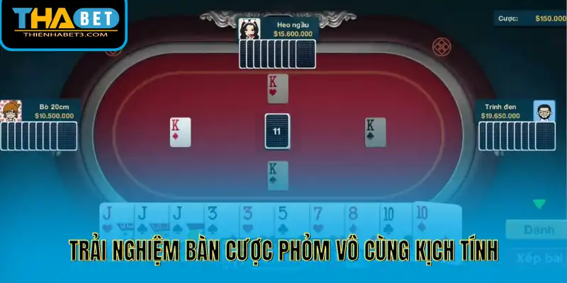 Trải nghiệm bàn cược phỏm vô cùng kịch tính