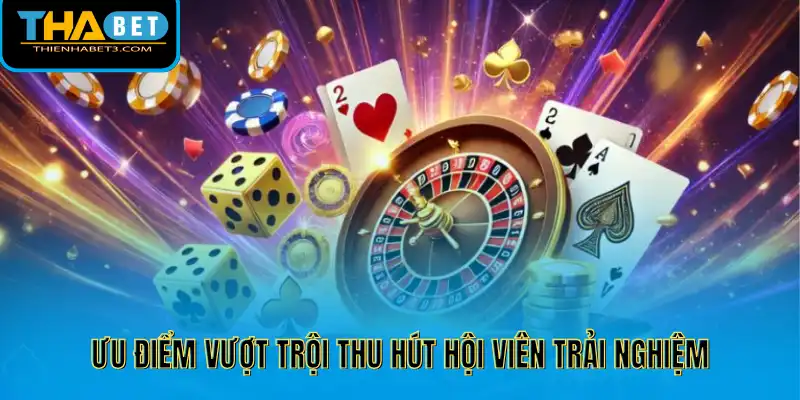 Ưu điểm vượt trội thu hút hội viên trải nghiệm