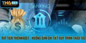 Rút tiền Thienhabet