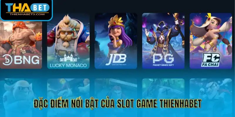 Đặc điểm nổi bật của slot game Thienhabet