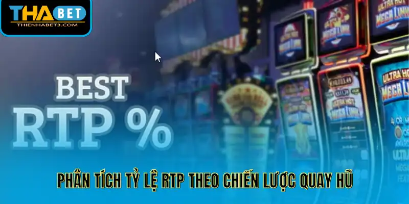 Phân tích tỷ lệ RTP theo chiến lược quay hũ