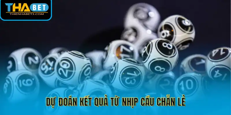 Dự đoán kết quả từ nhịp cầu chẵn lẻ