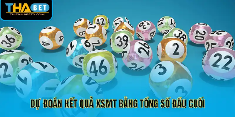 Dự đoán kết quả XSMT bằng tổng số đầu cuối