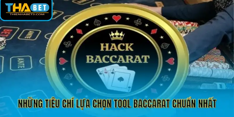 Những tiêu chí lựa chọn tool baccarat chuẩn nhất