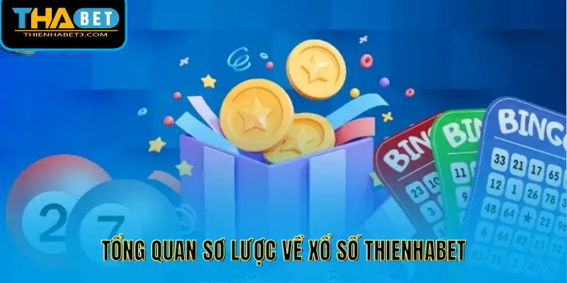 Tổng quan sơ lược về xổ số Thienhabet